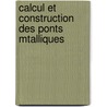 Calcul Et Construction Des Ponts Mtalliques door Friedrich Laissle