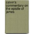 Calvin's Commentary On The Epistle Of James