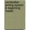 Cambodian Writing System & Beginning Reader door Franklin E. Huffman