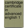Cambridge Certificate in Advanced English 1 door Onbekend