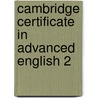 Cambridge Certificate in Advanced English 2 by Unknown