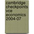 Cambridge Checkpoints Vce Economics 2004-07
