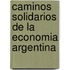 Caminos Solidarios de La Economia Argentina