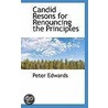 Candid Resons For Renouncing The Principles by Peter Edwards