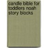 Candle Bible for Toddlers Noah Story Blocks