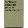 Cantata In Onore Del Sommo Pontefice Pio Ix door Gioacchino Rossini