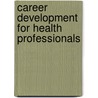 Career Development for Health Professionals door Lee Haroun