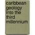 Caribbean Geology Into The Third Millennium