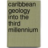 Caribbean Geology Into The Third Millennium door Michael Jackson