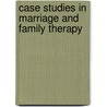 Case Studies In Marriage And Family Therapy door Larry Golden
