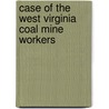 Case of the West Virginia Coal Mine Workers door Philip Murray