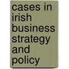 Cases In Irish Business Strategy And Policy door Mary Garavan