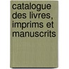Catalogue Des Livres, Imprims Et Manuscrits by Louis Langl s