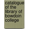 Catalogue of the Library of Bowdoin College door College Bowdoin