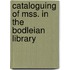 Cataloguing of Mss. in the Bodleian Library