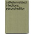 Catheter-Related Infections, Second Edition
