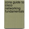 Ccna Guide To Cisco Networking Fundamentals door Kurt Hudson