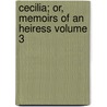 Cecilia; Or, Memoirs Of An Heiress Volume 3 by Richard J. Frances