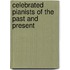 Celebrated Pianists Of The Past And Present