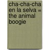 Cha-Cha-Cha en la Selva = The Animal Boogie door illustrated Debbie Harter