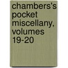Chambers's Pocket Miscellany, Volumes 19-20 by William Chambers