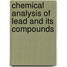 Chemical Analysis of Lead and Its Compounds door John Ahlum Schaeffer