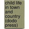 Child Life In Town And Country (Dodo Press) by Anatole France