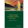 Child Murder and British Culture, 1720 1900 by Josephine McDonagh
