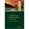 Child Murder and British Culture, 1720-1900 door Josephine McDonagh