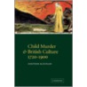 Child Murder and British Culture, 1720-1900 by Josephine McDonagh