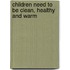 Children Need To Be Clean, Healthy And Warm