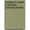 Children's Health in Primary Schools Pamela door Sandy Barker