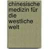Chinesische Medizin Für Die Westliche Welt door Christian Schmincke