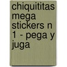 Chiquititas Mega Stickers N 1 - Pega y Juga door Editorial Vertice