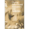 Choice, Behavioural Economics And Addiction door Rudy E. Vuchinich
