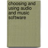 Choosing And Using Audio And Music Software door Mike Collins