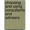 Choosing And Using Consultants And Advisers door Harold Lewis