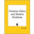 Christian Ethics And Modern Problems (1930)