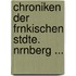 Chroniken Der Frnkischen Stdte. Nrnberg ...