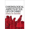 Chronological Aspects of the Life of Christ by Harold W. Hoehner