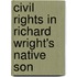 Civil Rights In Richard Wright's Native Son