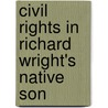 Civil Rights In Richard Wright's Native Son by Candice Mancini