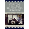 Civil War Films For Teachers And Historians door William B. Russell