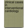 Clinical Cases In Interventional Cardiology by S. Redwood