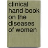Clinical Hand-Book on the Diseases of Women door W[illiam] Symington Brown