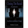 Closing The Racial Academic Achievement Gap by Matthew Lynch