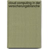 Cloud Computing in der Versicherungsbranche by Monika Weidmann
