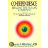 Co-Dependence - Healing the Human Condition by Charles L. Whitfield