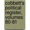 Cobbett's Political Register, Volumes 80-81 door William Cobbett
