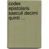 Codex Epistolaris Saeculi Decimi Quinti ... door August Soko?owski